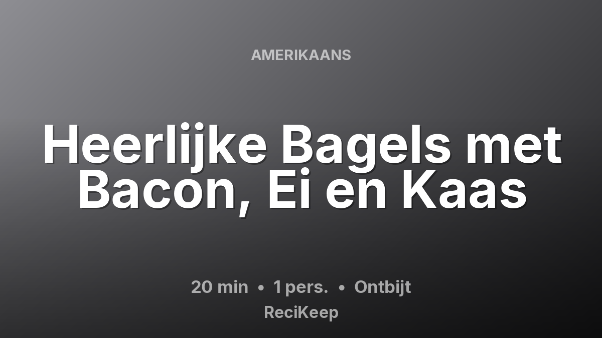 Receptkaart Heerlijke Bagels met Bacon, Ei en Kaas – Ontbijt