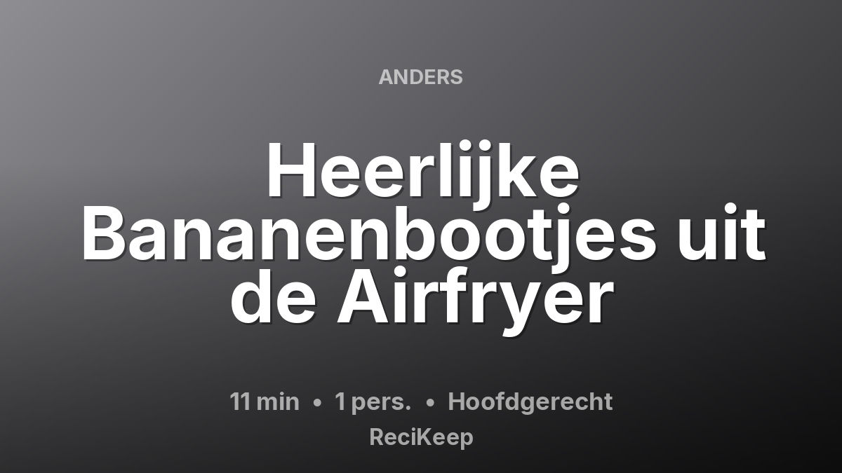 Receptkaart Heerlijke Bananenbootjes uit de Airfryer – Hoofdgerecht