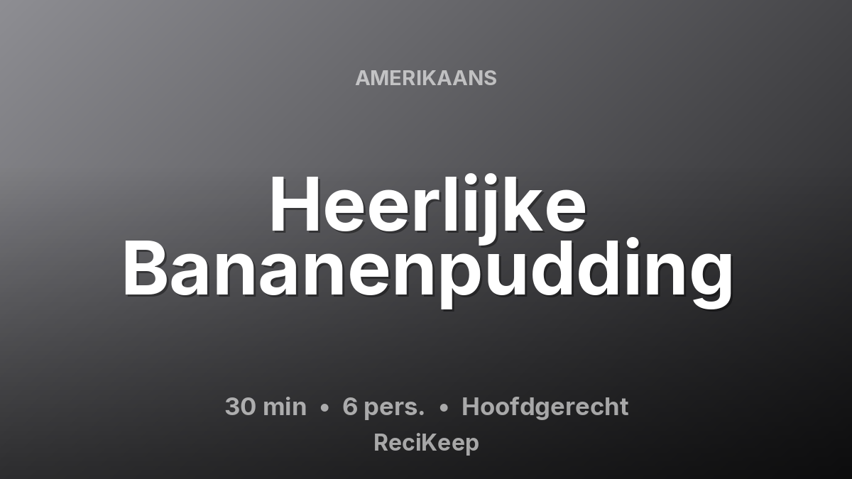 Receptkaart Heerlijke Bananenpudding – Hoofdgerecht