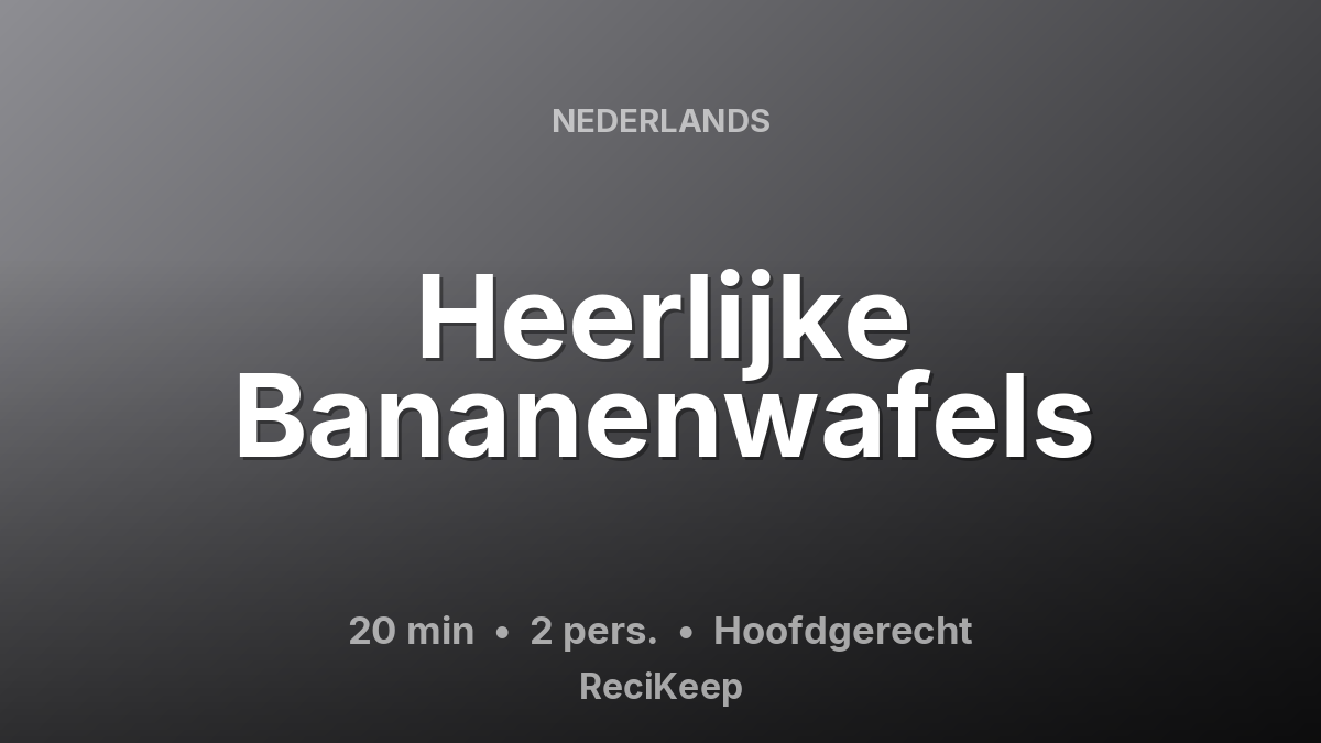 Receptkaart Heerlijke Bananenwafels – Hoofdgerecht