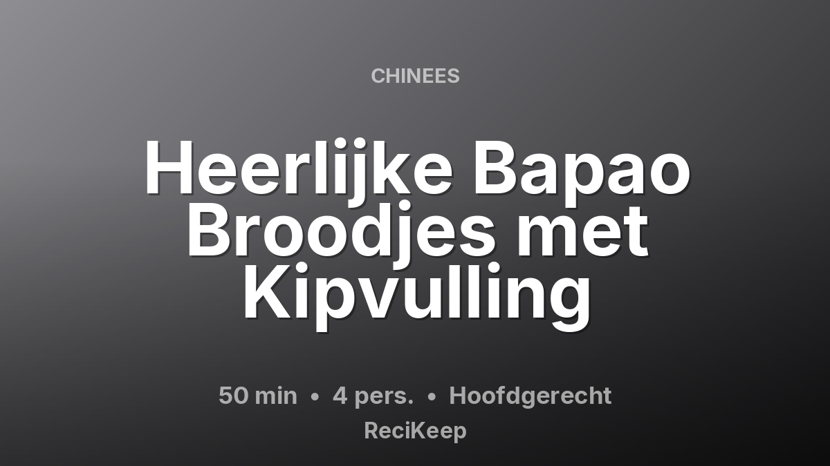 Receptkaart Heerlijke Bapao Broodjes met Kipvulling – Hoofdgerecht