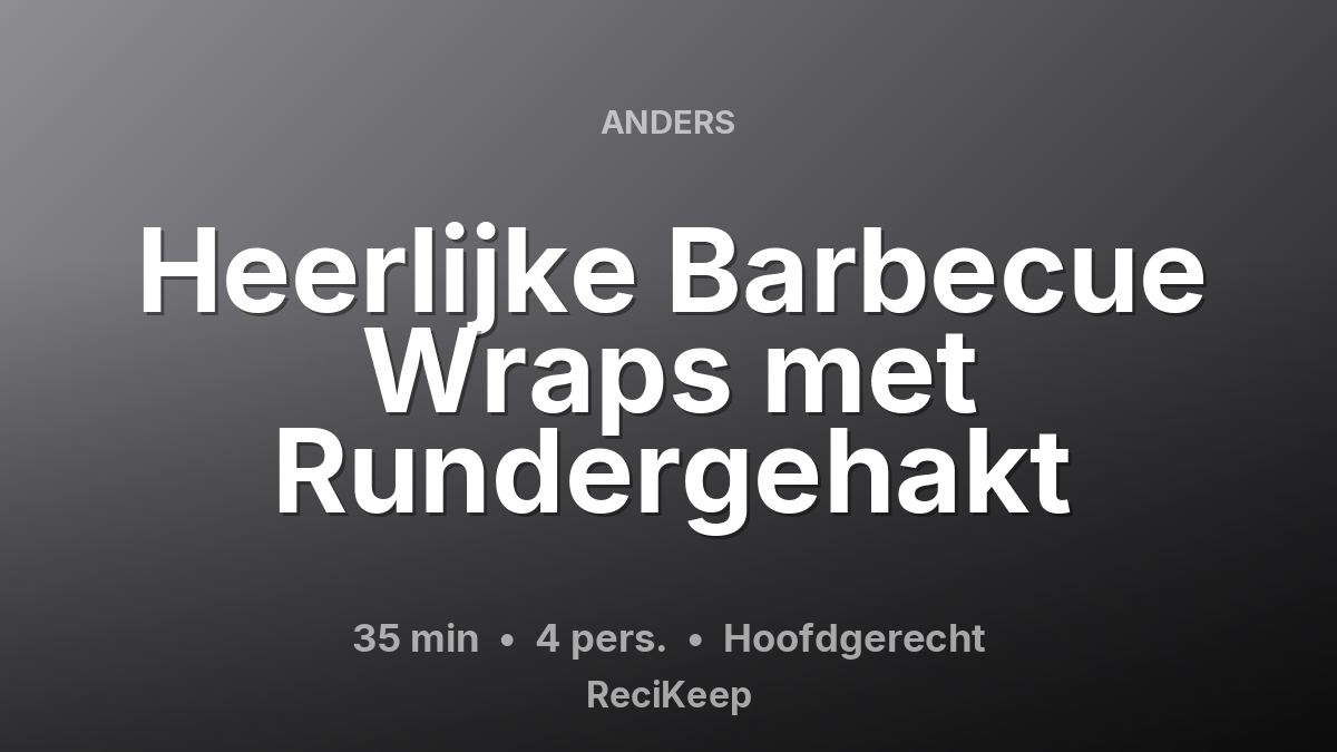 Receptkaart Heerlijke Barbecue Wraps met Rundergehakt – Hoofdgerecht