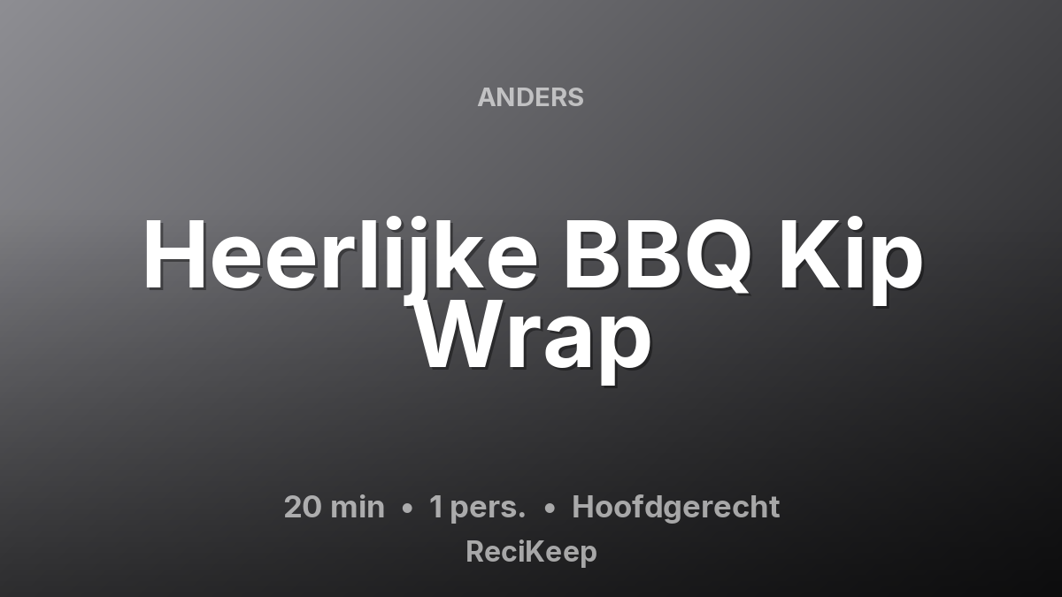 Receptkaart Heerlijke BBQ Kip Wrap – Hoofdgerecht