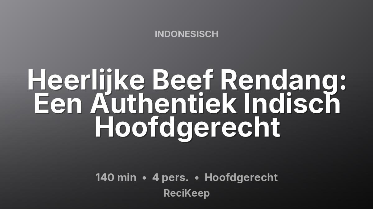 Receptkaart Heerlijke Beef Rendang: Een Authentiek Indisch Hoofdgerecht – Hoofdgerecht