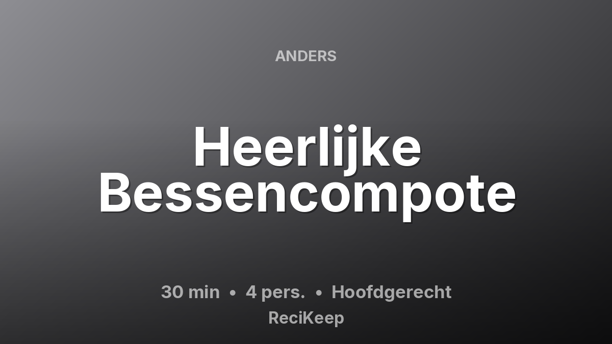 Receptkaart Heerlijke Bessencompote – Hoofdgerecht