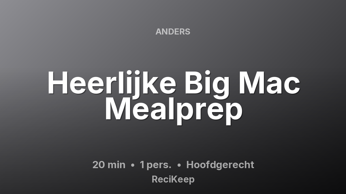 Receptkaart Heerlijke Big Mac Mealprep – Hoofdgerecht