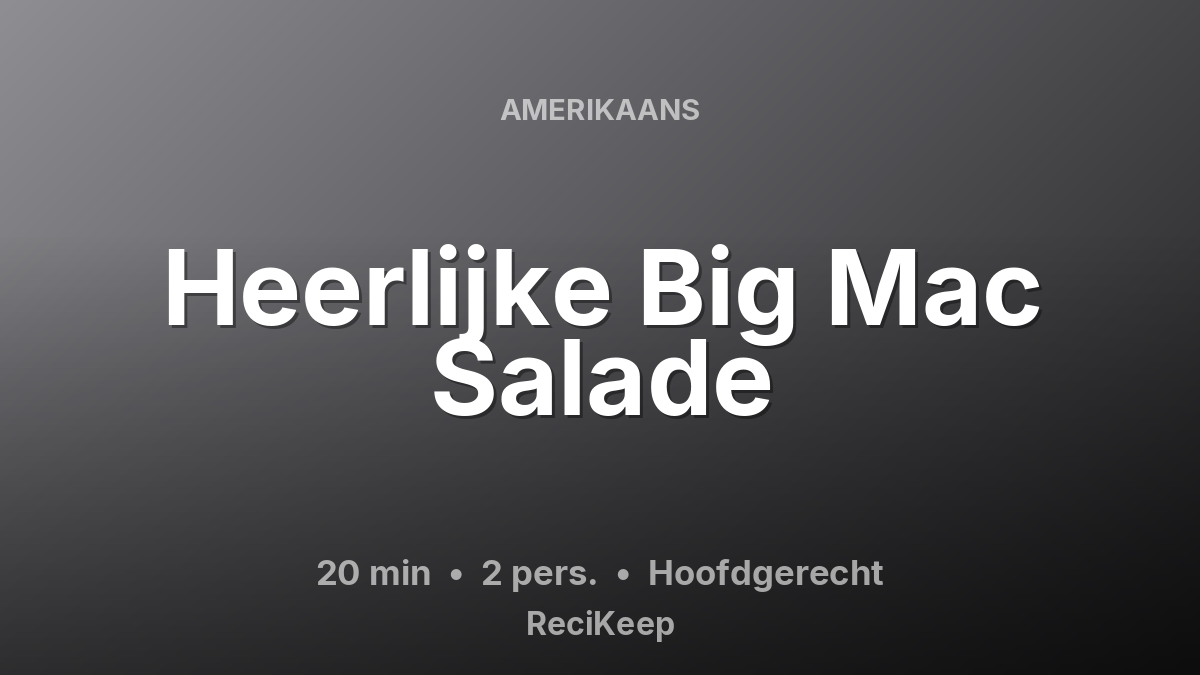 Receptkaart Heerlijke Big Mac Salade – Hoofdgerecht