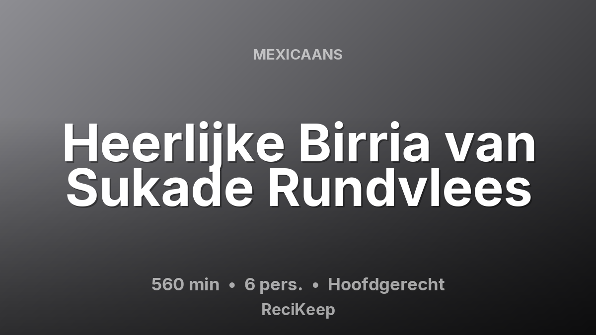 Receptkaart Heerlijke Birria van Sukade Rundvlees – Hoofdgerecht