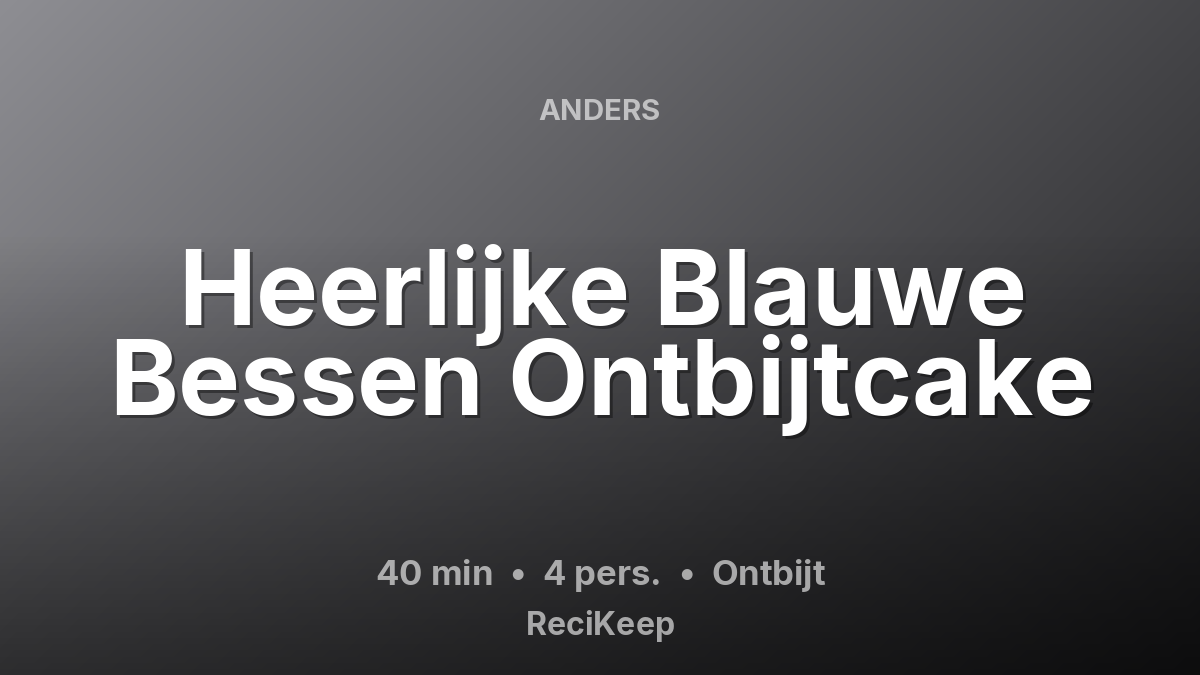 Receptkaart Heerlijke Blauwe Bessen Ontbijtcake – Ontbijt