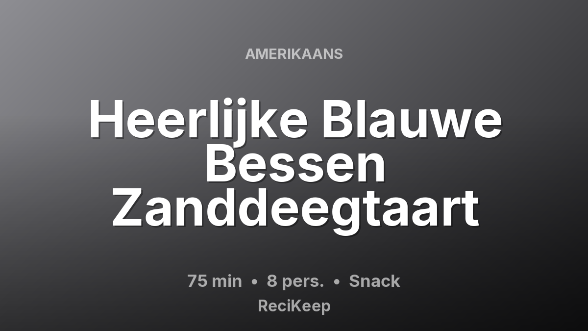 Receptkaart Heerlijke Blauwe Bessen Zanddeegtaart – Snack