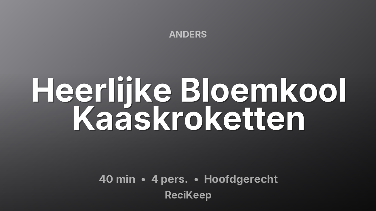 Receptkaart Heerlijke Bloemkool Kaaskroketten – Hoofdgerecht