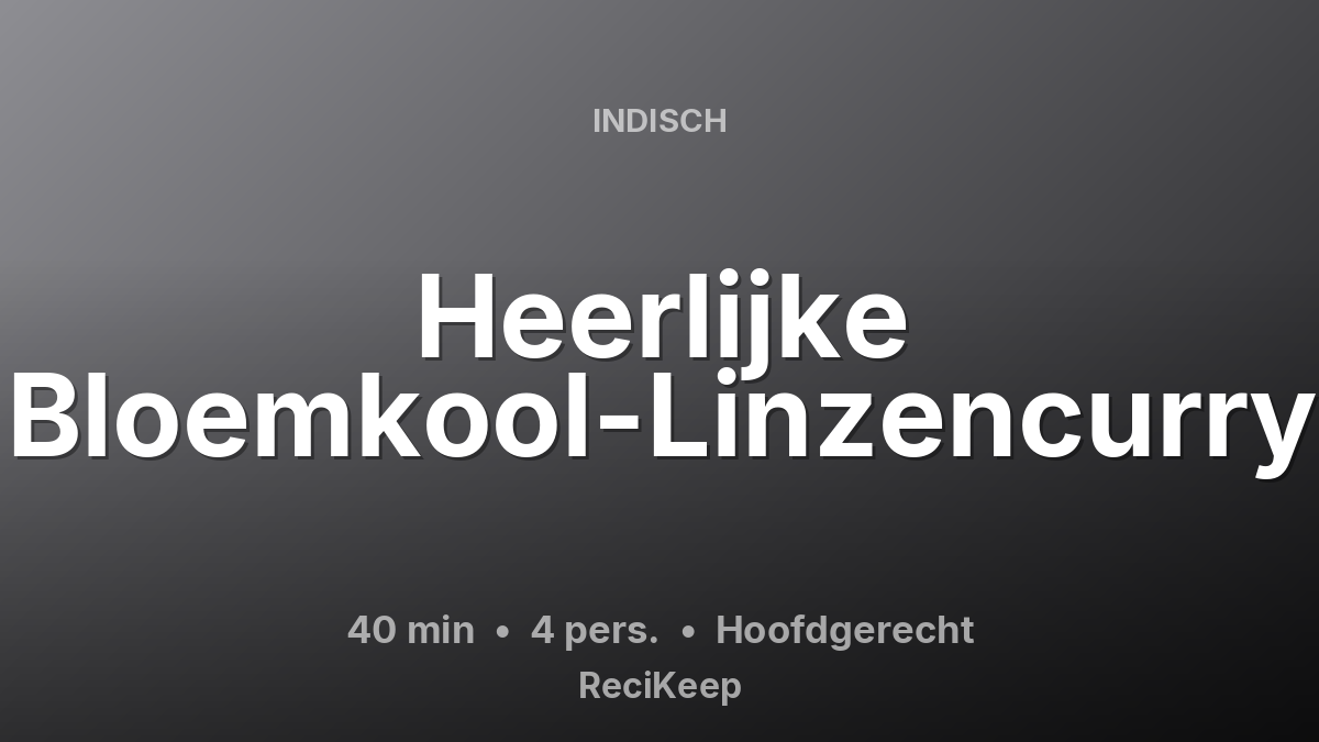 Receptkaart Heerlijke Bloemkool-Linzencurry – Hoofdgerecht