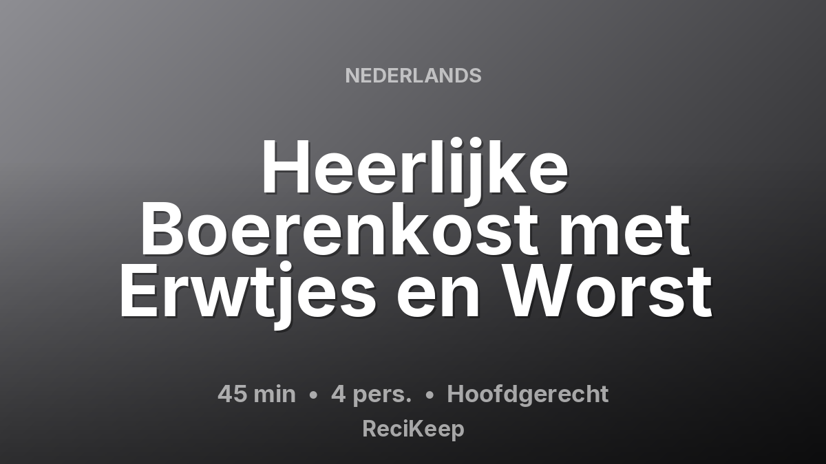 Receptkaart Heerlijke Boerenkost met Erwtjes en Worst – Hoofdgerecht