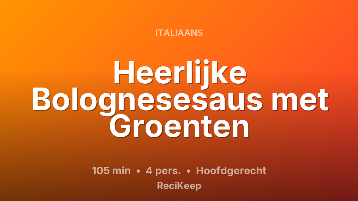 Receptkaart Heerlijke Bolognesesaus met Groenten – Hoofdgerecht