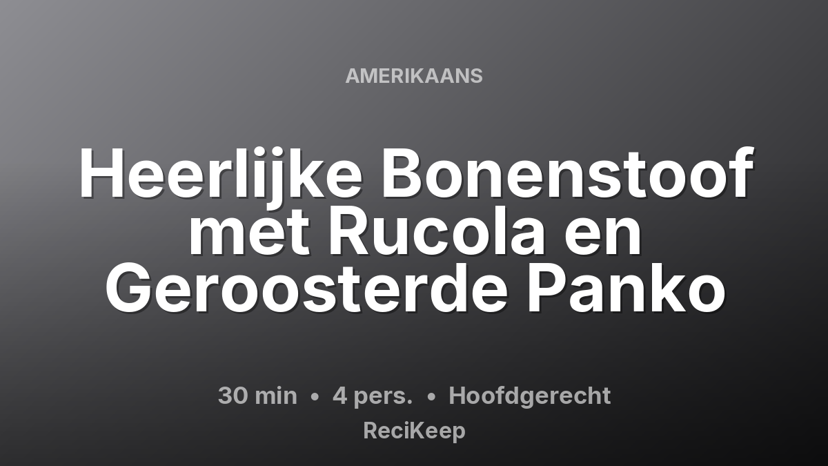 Receptkaart Heerlijke Bonenstoof met Rucola en Geroosterde Panko – Hoofdgerecht