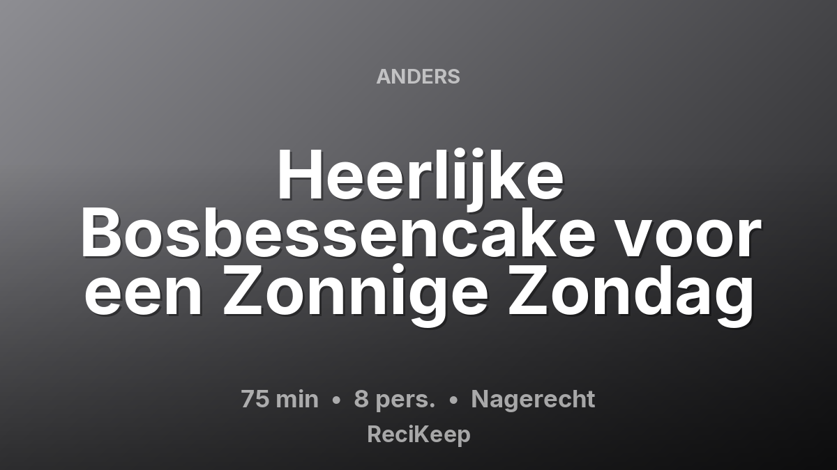 Receptkaart Heerlijke Bosbessencake voor een Zonnige Zondag – Nagerecht