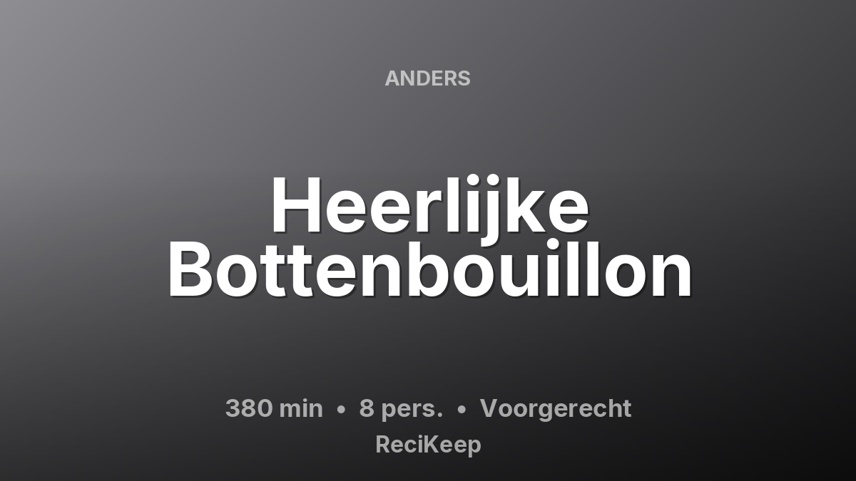 Receptkaart Heerlijke Bottenbouillon – Voorgerecht