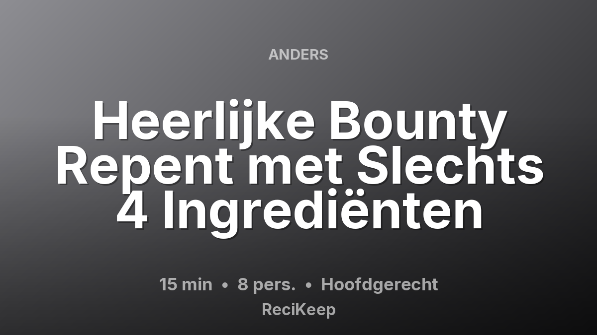 Receptkaart Heerlijke Bounty Repent met Slechts 4 Ingrediënten – Hoofdgerecht