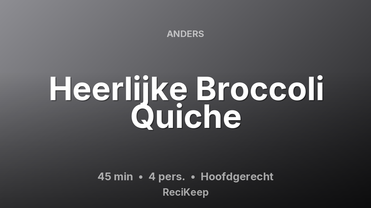 Receptkaart Heerlijke Broccoli Quiche – Hoofdgerecht