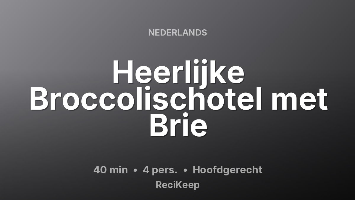 Receptkaart Heerlijke Broccolischotel met Brie – Hoofdgerecht