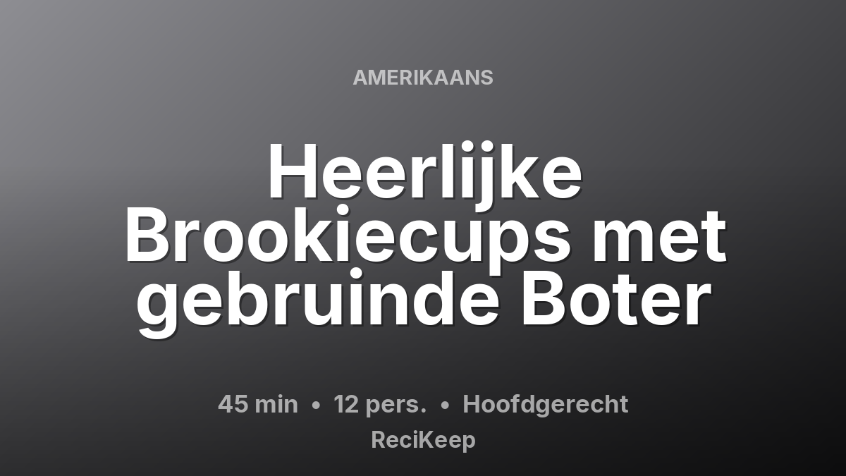 Receptkaart Heerlijke Brookiecups met gebruinde Boter – Hoofdgerecht