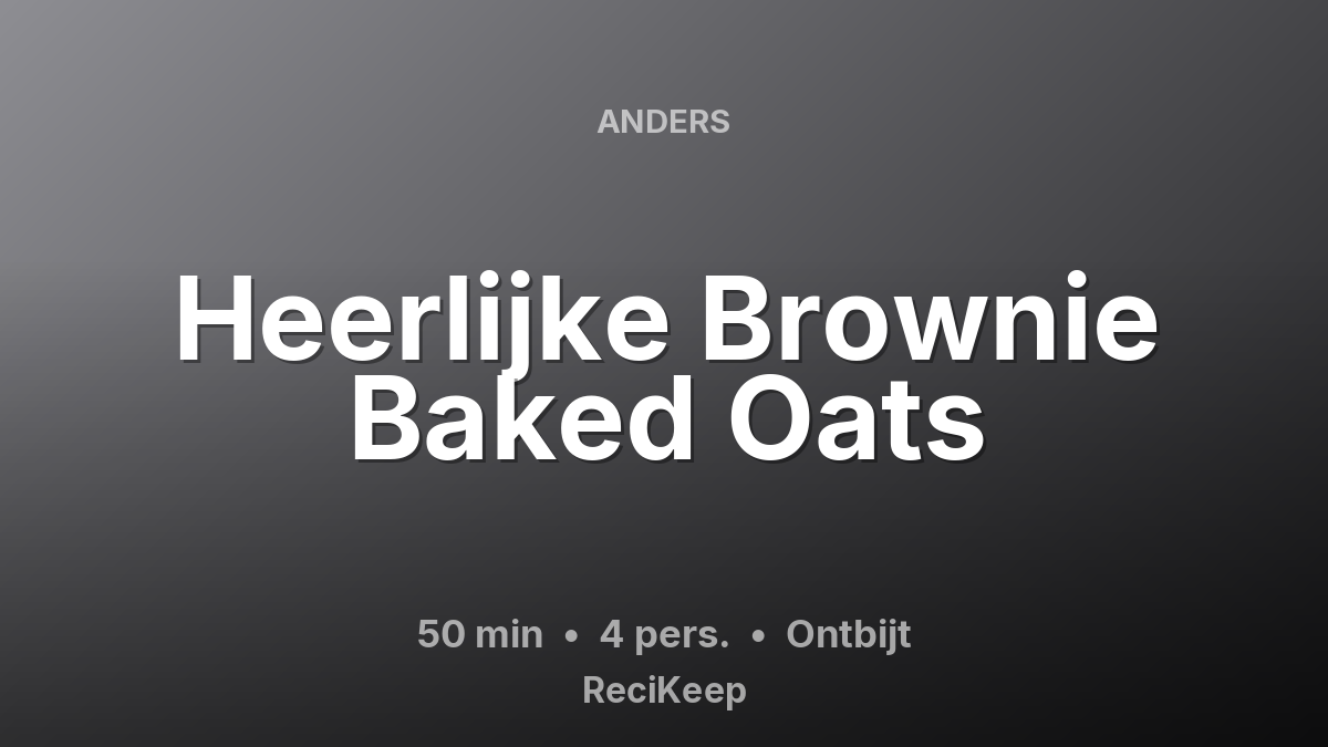 Receptkaart Heerlijke Brownie Baked Oats – Ontbijt