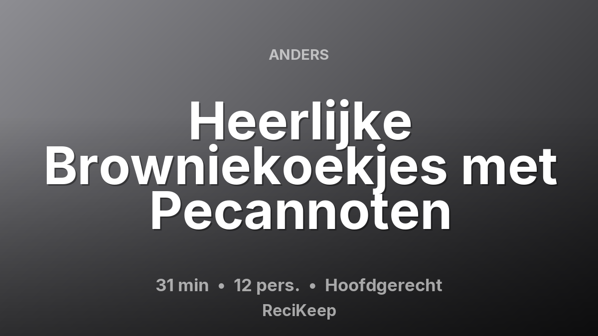 Receptkaart Heerlijke Browniekoekjes met Pecannoten – Hoofdgerecht
