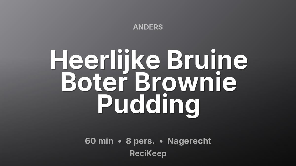 Receptkaart Heerlijke Bruine Boter Brownie Pudding – Nagerecht