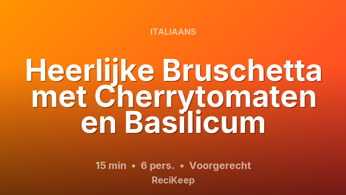 Receptkaart Heerlijke Bruschetta met Cherrytomaten en Basilicum – Voorgerecht
