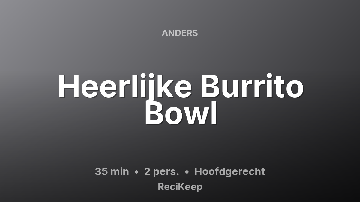 Receptkaart Heerlijke Burrito Bowl – Hoofdgerecht