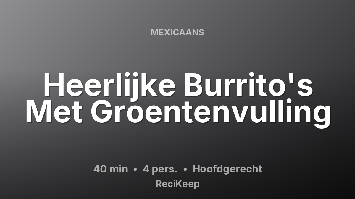 Receptkaart Heerlijke Burrito's Met Groentenvulling – Hoofdgerecht