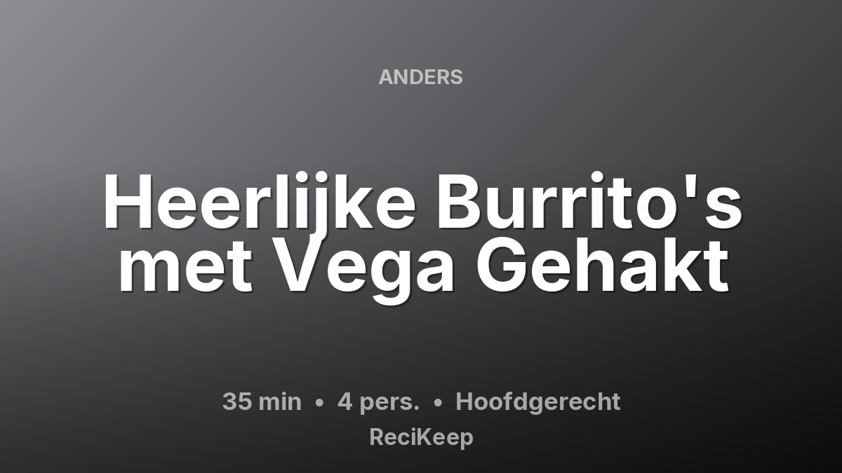 Receptkaart Heerlijke Burrito's met Vega Gehakt – Hoofdgerecht