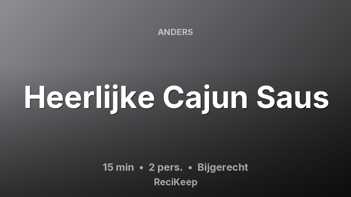 Receptkaart Heerlijke Cajun Saus – Bijgerecht