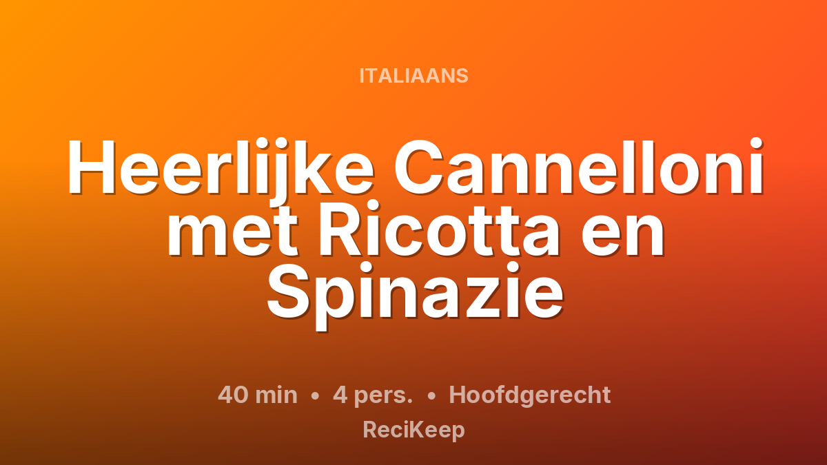 Receptkaart Heerlijke Cannelloni met Ricotta en Spinazie – Hoofdgerecht