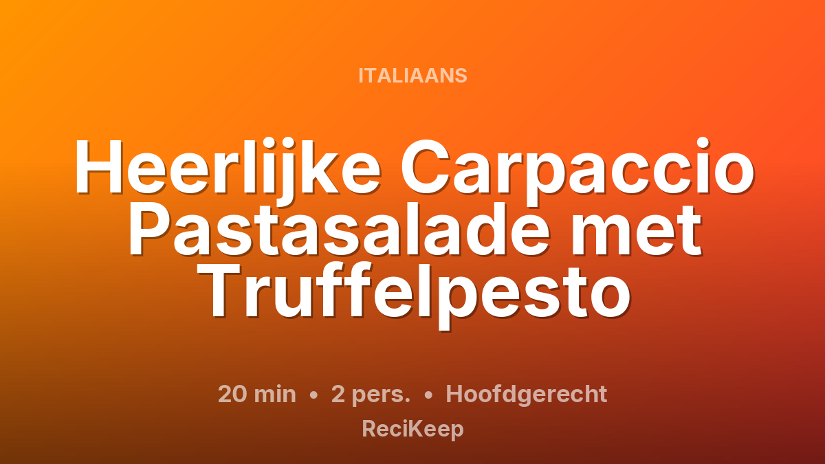 Receptkaart Heerlijke Carpaccio Pastasalade met Truffelpesto – Hoofdgerecht