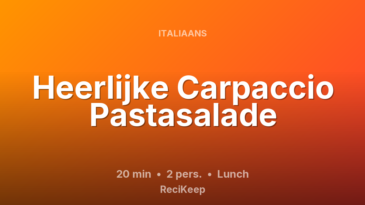 Receptkaart Heerlijke Carpaccio Pastasalade – Lunch