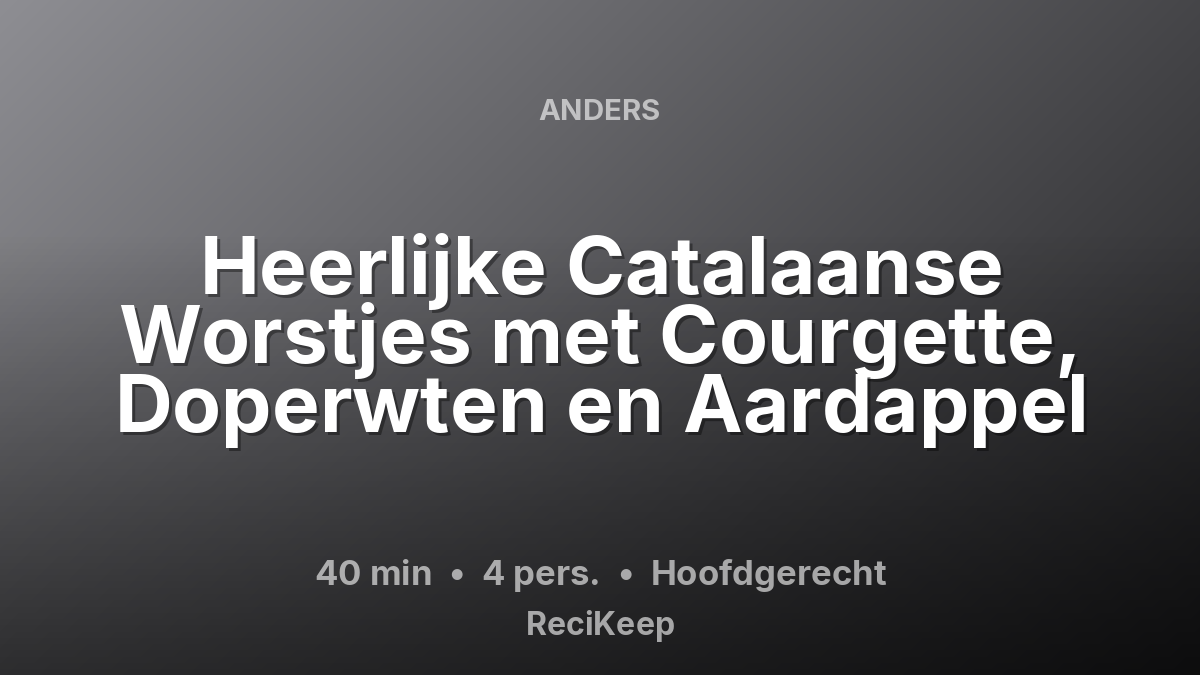 Receptkaart Heerlijke Catalaanse Worstjes met Courgette, Doperwten en Aardappel – Hoofdgerecht