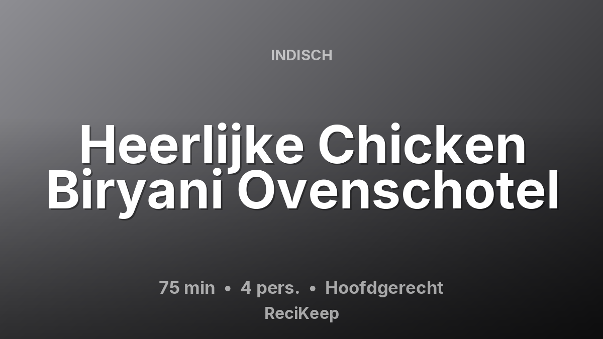 Receptkaart Heerlijke Chicken Biryani Ovenschotel – Hoofdgerecht
