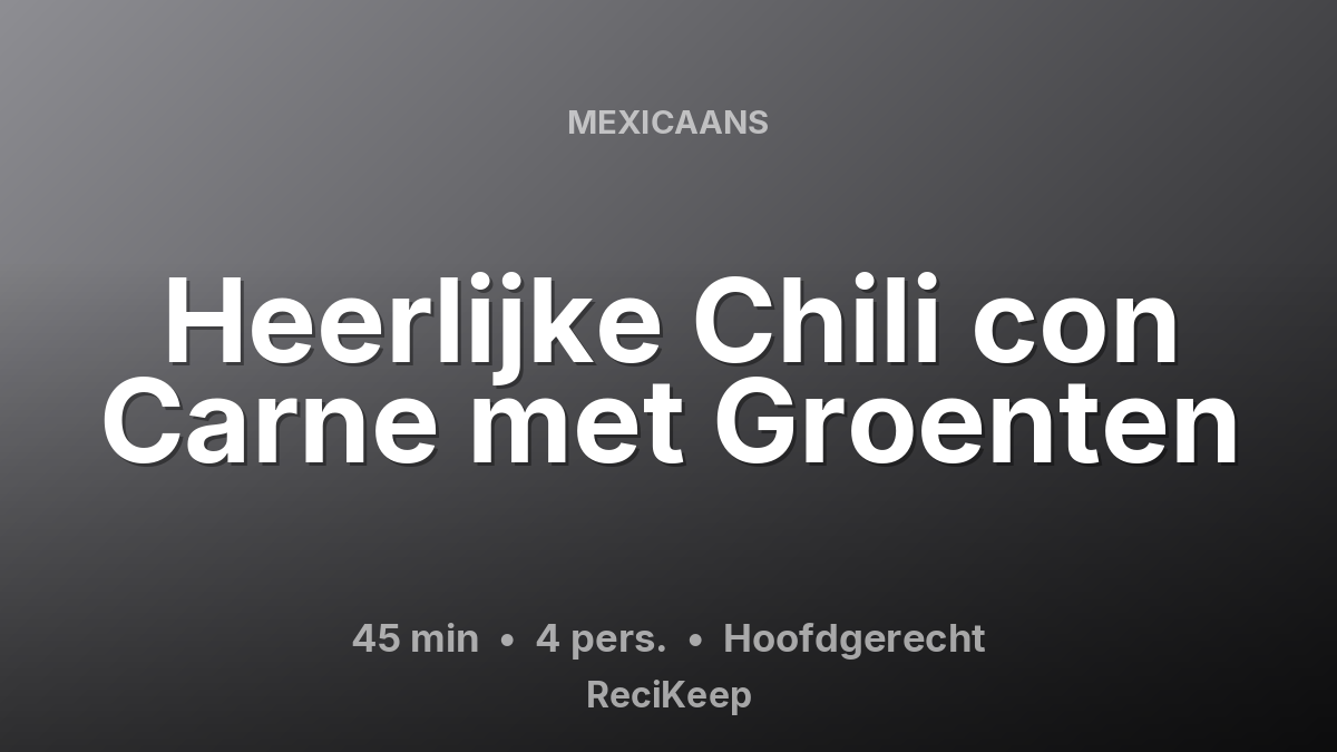 Receptkaart Heerlijke Chili con Carne met Groenten – Hoofdgerecht