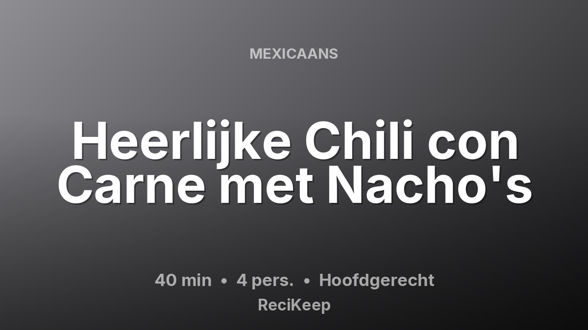Receptkaart Heerlijke Chili con Carne met Nacho's – Hoofdgerecht