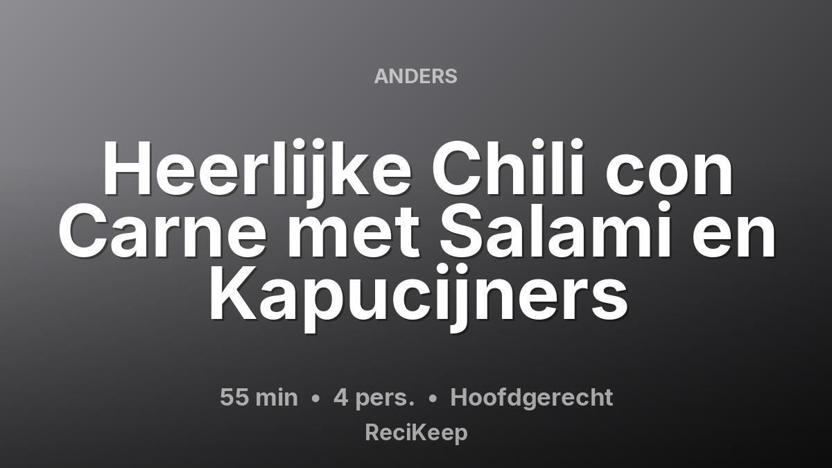 Receptkaart Heerlijke Chili con Carne met Salami en Kapucijners – Hoofdgerecht