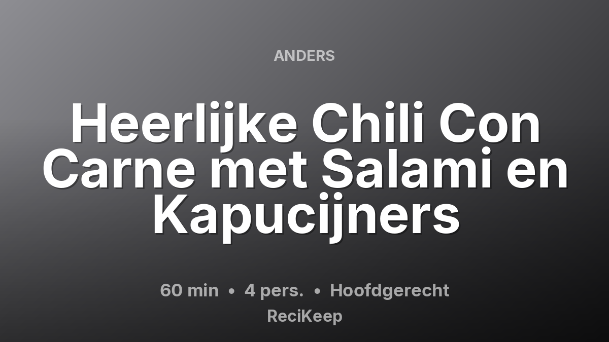 Receptkaart Heerlijke Chili Con Carne met Salami en Kapucijners – Hoofdgerecht