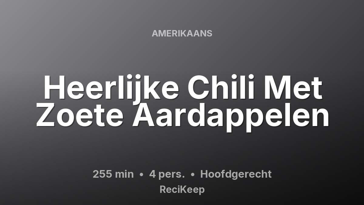Receptkaart Heerlijke Chili Met Zoete Aardappelen – Hoofdgerecht