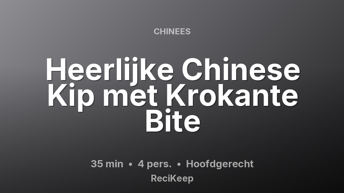 Receptkaart Heerlijke Chinese Kip met Krokante Bite – Hoofdgerecht
