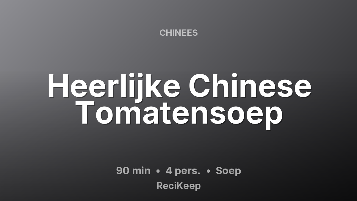 Receptkaart Heerlijke Chinese Tomatensoep – Soep