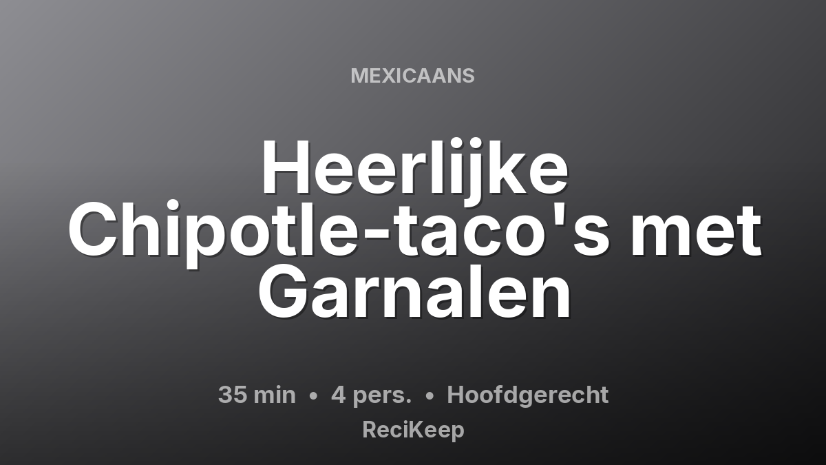 Receptkaart Heerlijke Chipotle-taco's met Garnalen – Hoofdgerecht