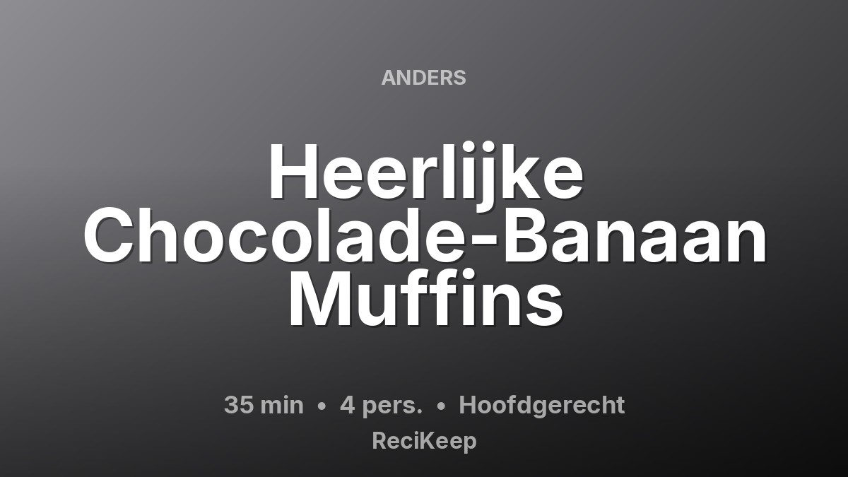 Receptkaart Heerlijke Chocolade-Banaan Muffins – Hoofdgerecht