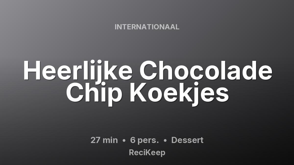 Receptkaart Heerlijke Chocolade Chip Koekjes – Dessert