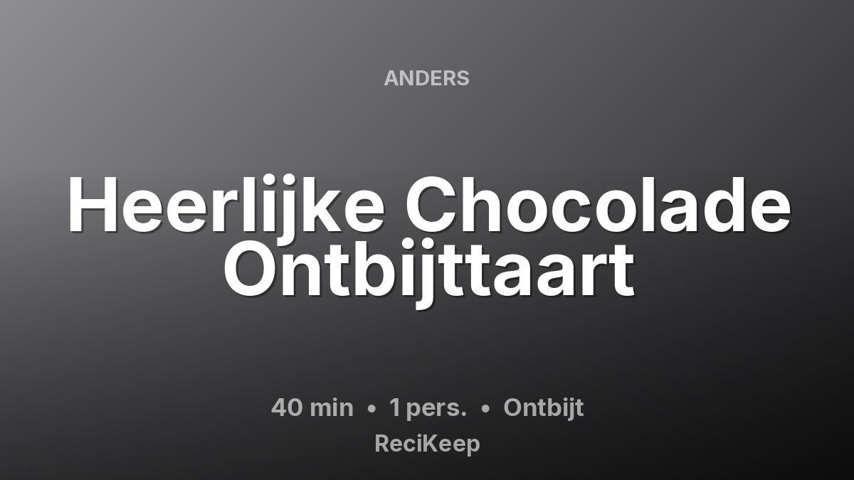 Receptkaart Heerlijke Chocolade Ontbijttaart – Ontbijt