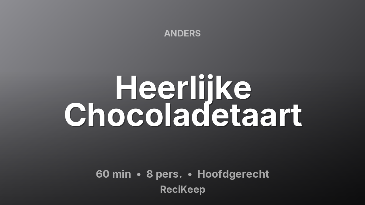 Receptkaart Heerlijke Chocoladetaart – Hoofdgerecht